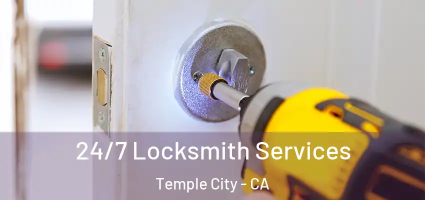 24/7 Locksmith Services Temple City - CA