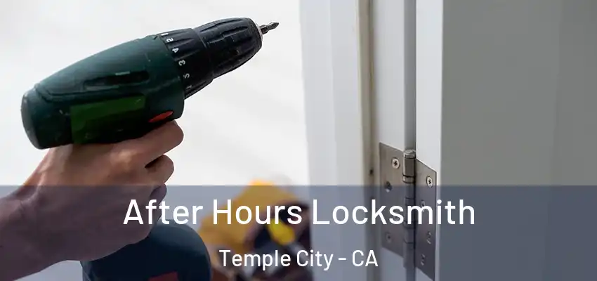 After Hours Locksmith Temple City - CA
