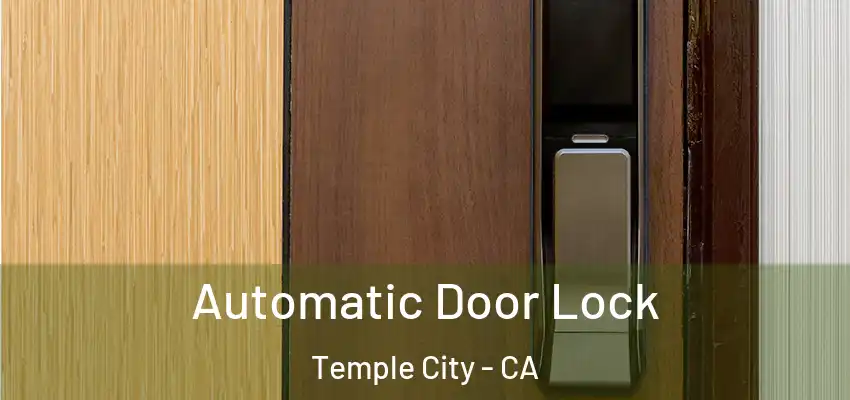Automatic Door Lock Temple City - CA