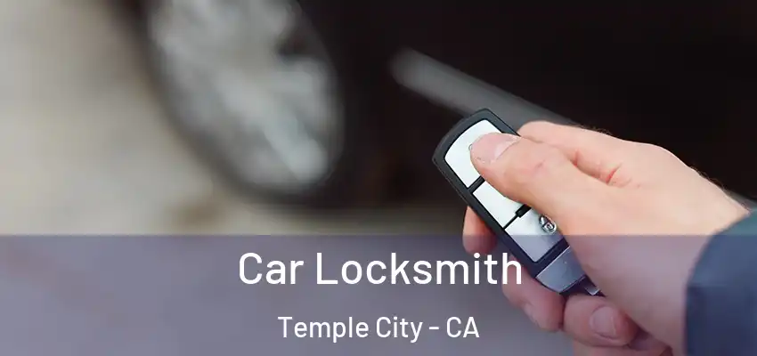 Car Locksmith Temple City - CA