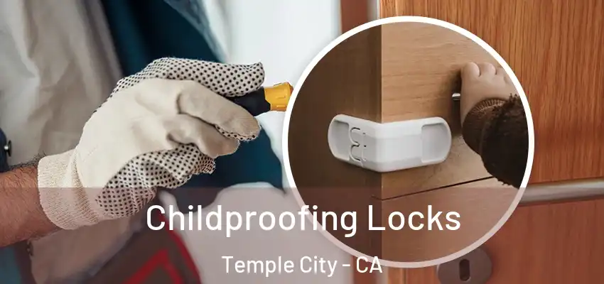 Childproofing Locks Temple City - CA