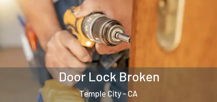 Door Lock Broken Temple City - CA