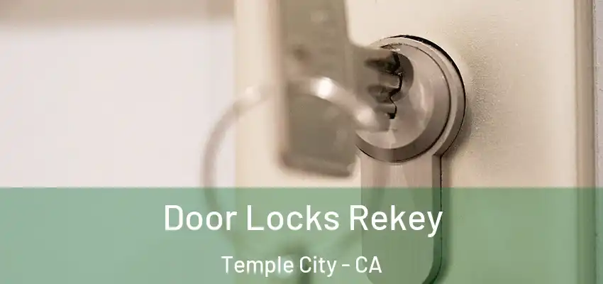 Door Locks Rekey Temple City - CA