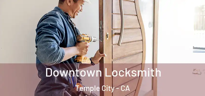 Downtown Locksmith Temple City - CA