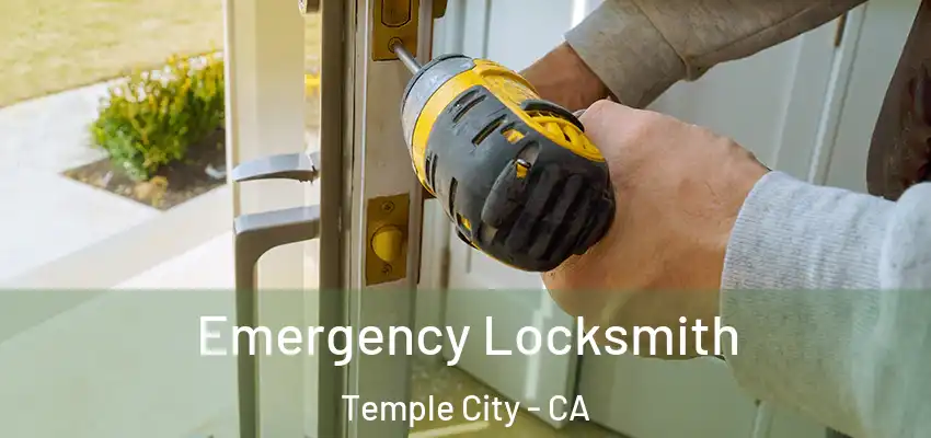 Emergency Locksmith Temple City - CA