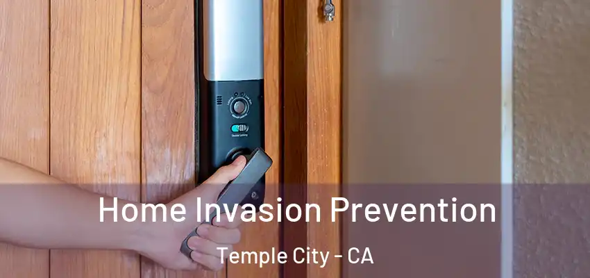 Home Invasion Prevention Temple City - CA