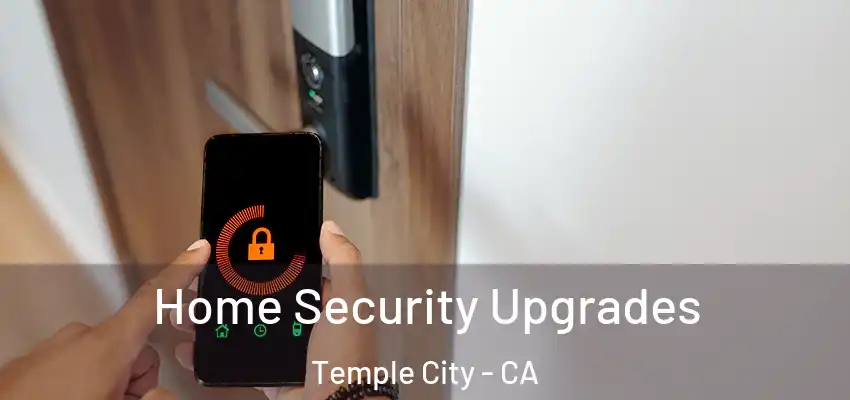  Home Security Upgrades Temple City - CA