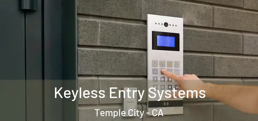 Keyless Entry Systems Temple City - CA