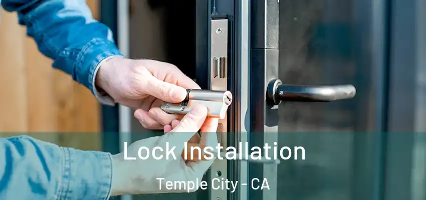 Lock Installation Temple City - CA