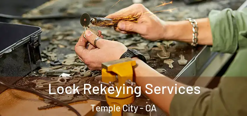  Lock Rekeying Services Temple City - CA