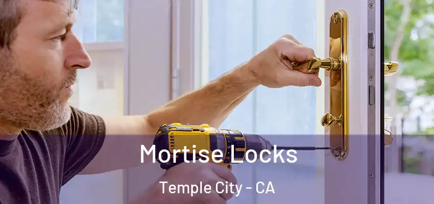 Mortise Locks Temple City - CA