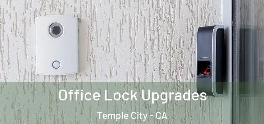 Office Lock Upgrades Temple City - CA