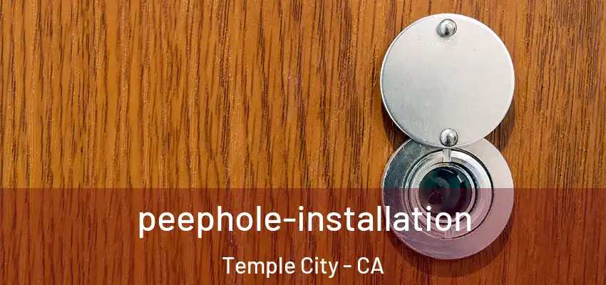 peephole-installation Temple City - CA