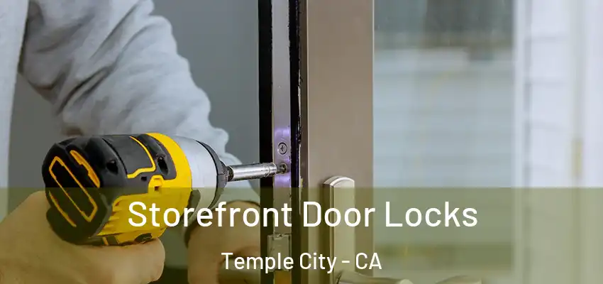 Storefront Door Locks Temple City - CA