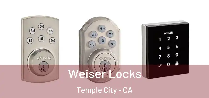  Weiser Locks Temple City - CA